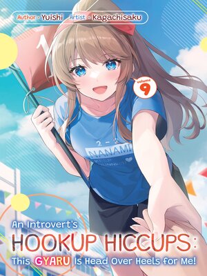 cover image of An Introvert's Hookup Hiccups: This Gyaru Is Head Over Heels for Me!, Volume 9